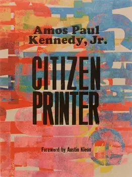 Amos Paul Kennedy, Jr.: Citizen Printer, Hardback/***