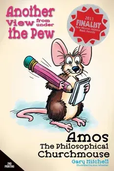 Amos the Philosophical Churchmouse: Another View from Under the Pew, Paperback/Gary Mitchell