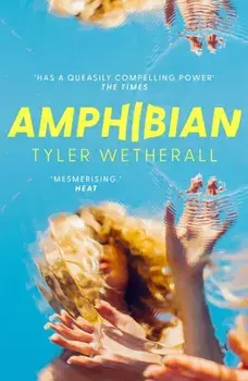 Amphibian. 'Surreal and magical . . . haunting . . . mesmerising.' -Heat, Paperback/Tyler Wetherall