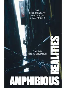 Amphibious Realities. The Documentary Poetics of Allan Sekula, Paperback/Steve Edwards