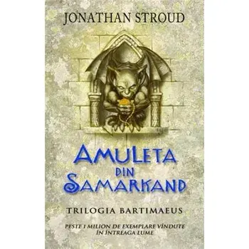 Amuleta din Samarkand. Trilogia Bartimaeus/Jonathan Stroud