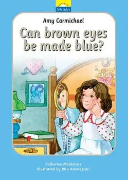 Amy Carmichael: Can Brown Eyes by Made Blue?, Hardcover/Catherine MacKenzie