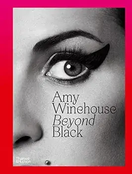 Amy Winehouse: Beyond Black, Hardback/Naomi Parry