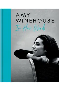 Amy Winehouse: In Her Words - Amy Winehouse