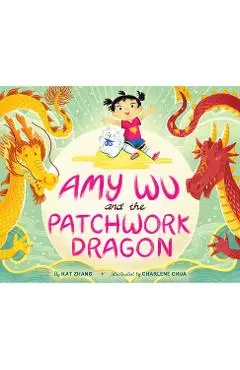 Amy Wu and the Patchwork Dragon - Kat Zhang