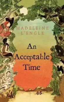 An Acceptable Time, Paperback/Madeleine L'Engle