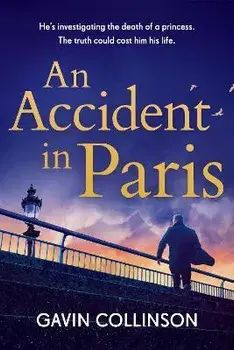 An Accident in Paris. The stunning new Princess Diana conspiracy thriller you won't be able to put down, Paperback/Gavin Collinson