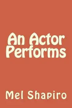 An Actor Performs, Paperback/Mel Shapiro