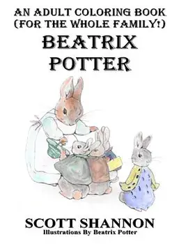 An Adult Coloring Book (for the Whole Family!) Beatrix Potter, Paperback/Scott Shannon
