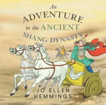 An Adventure in the Ancient Shang Dynasty, Paperback/Jo Ellen Hemmings