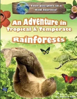 An Adventure in Tropical & Temperate Rainforests, Paperback/Deanna Holm