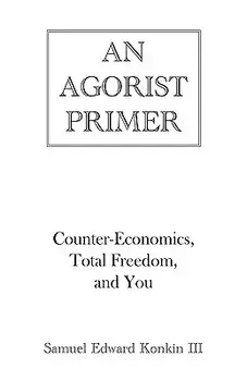 An Agorist Primer, Hardcover/III Konkin, Samuel Edward