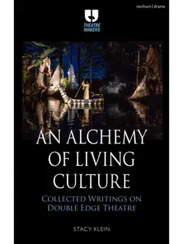 An Alchemy of Living Culture. Collected Writings on Double Edge Theatre, Paperback/Stacy Klein