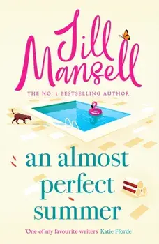 An Almost Perfect Summer. The brand new feel-good romantic read from the beloved bestselling author, Paperback/Jill Mansell