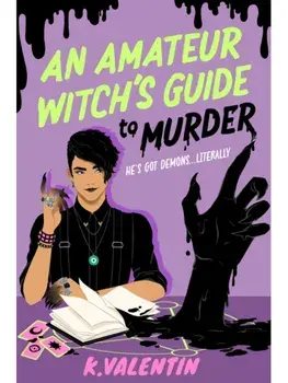 An Amateur Witch's Guide to Murder. A Novel, Hardback/K. Valentin