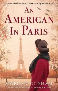 An American in Paris: An absolutely heartbreaking and uplifting World War 2 novel, Paperback/Siobhan Curham