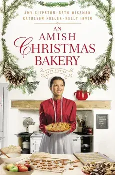 An Amish Christmas Bakery: Four Stories, Paperback/Amy Clipston