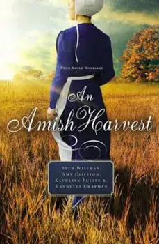 An Amish Harvest: Four Novellas, Paperback/Beth Wiseman