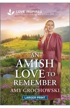 An Amish Love to Remember: An Uplifting Inspirational Romance - Amy Grochowski