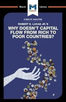 An Analysis of Robert E. Lucas Jr.'s Why Doesn't Capital Flow from Rich to Poor Countries?. Why Doesn't Capital Flow from Rich to Poor Countries?, Paperback/Padraig Belton