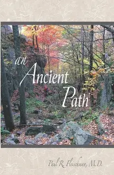 An Ancient Path: Public Talks on Vipassana Meditation as taught by S. N. Goenka given in Europe and America 2007/Paul R. Fleischman M. D.