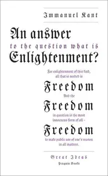 An Answer to the Question: 'What is Enlightenment''/Immanuel Kant