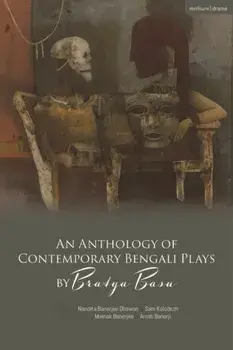 An Anthology of Contemporary Bengali Plays by Bratya Basu, Paperback/Bratya Basu