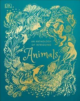 An Anthology of Intriguing Animals, Hardcover/DK