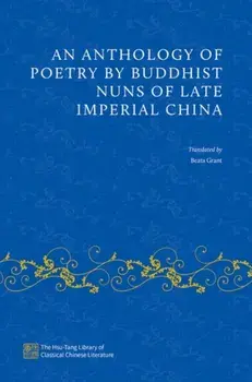 An Anthology of Poetry by Buddhist Nuns of Late Imperial China, Hardback/***