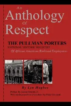 An Anthology of Respect: The Pullman Porters National Historic Registry of African American Railroad Employees, Hardcover/Lyn Hughes