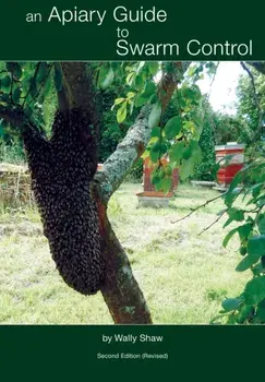An Apiary Guide to Swarm Control, Paperback/Wally Shaw