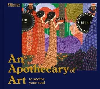 An Apothecary of Art. To Soothe Your Soul, Hardback/Ravenous Butterflies
