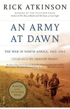 An Army at Dawn: The War in North Africa, 1942-1943 - Rick Atkinson
