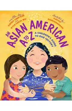 An Asian American A to Z: A Children's Guide to Our History - Cathy Linh Che