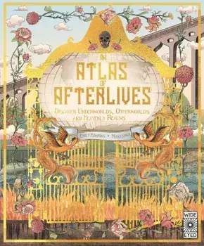 An Atlas of Afterlives. Discover Underworlds, Otherworlds and Heavenly Realms, Hardback/Emily Hawkins