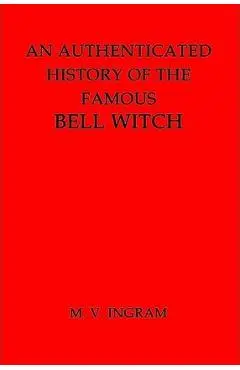 An Authenticated History of the Famous Bell Witch - M. V. Ingram