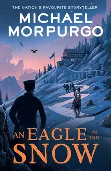 An Eagle in the Snow, Paperback/Michael Morpurgo