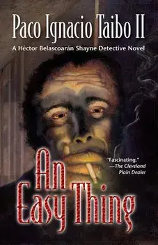An Easy Thing: A H ctor Belascoar n Shayne Detective Novel, Paperback/Paco Ignacio Taibo