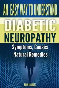 An Easy Way to Understand Diabetic Neuropathy/Brian B. Jacques