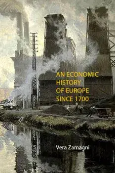 An Economic History of Europe Since 1700, Paperback/Vera (University of Bologna) Zamagni