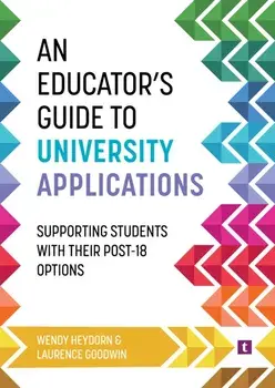 An Educator's Guide to University Applications. Supporting Students with Their Post-18 Options, Paperback/Laurence Goodwin