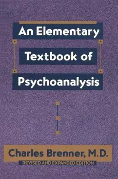 An Elementary Textbook of Psychoanalysis, Paperback/Charles Brenner