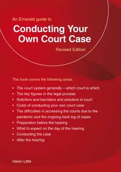 An Emerald Guide To Conducting Your Own Court Case, Paperback/Helen Little