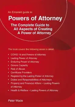 An Emerald Guide To Powers Of Attorney. Revised Edition 2022, Paperback/Peter Wade