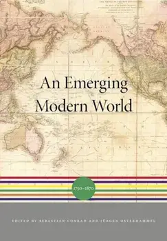 An Emerging Modern World: 1750-1870, Hardcover/Sebastian Conrad