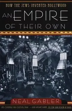 An Empire of Their Own: How the Jews Invented Hollywood - Neal Gabler