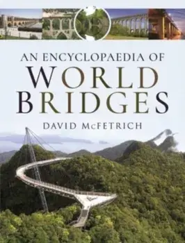 An Encyclopaedia of World Bridges, Hardback/David McFetrich