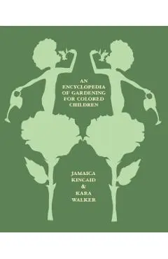 An Encyclopedia of Gardening for Colored Children - Jamaica Kincaid