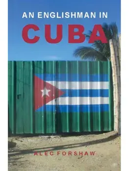 An Englishman in Cuba, Paperback/Alec Forshaw