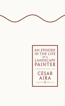 An Episode in the Life of a Landscape Painter, Paperback/Cesar Aira